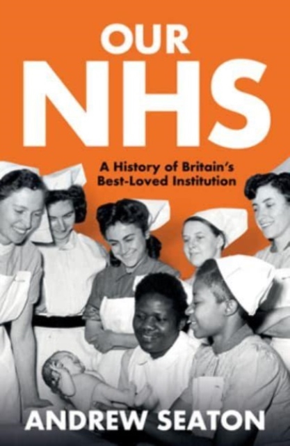 Image for Our NHS : A History of Britain's Best Loved Institution