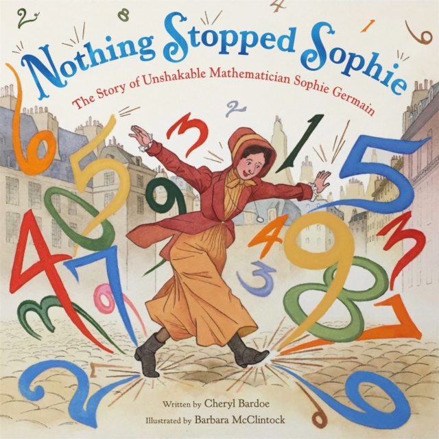 Cover for: Nothing Stopped Sophie : The Story of Unshakable Mathematician Sophie Germain