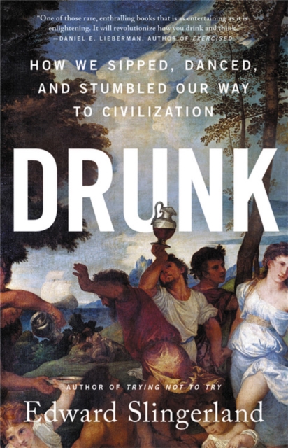 Image for Drunk : How We Sipped, Danced, and Stumbled Our Way to Civilization
