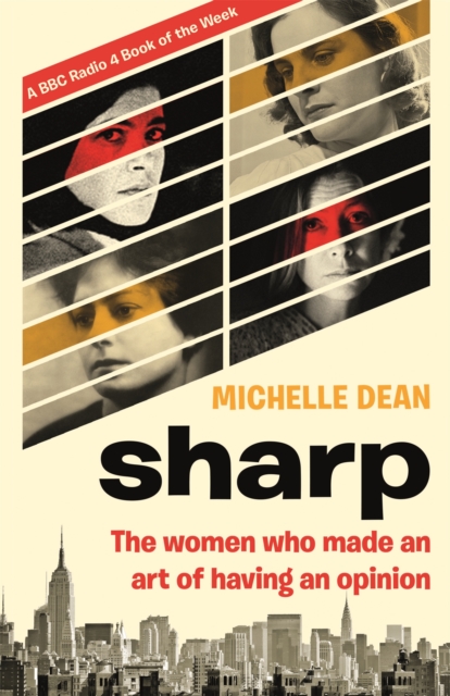 Image for Sharp : The Women Who Made an Art of Having an Opinion