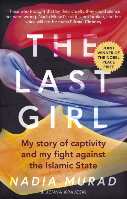 Image for The Last Girl : My Story of Captivity and My Fight Against the Islamic State