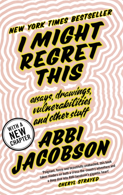 Cover for: I Might Regret This : Essays, Drawings, Vulnerabilities and Other Stuff