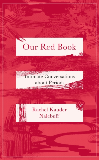 Image for Our Red Book : Intimate Conversations about Periods