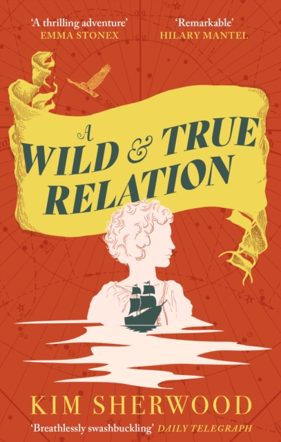 Image for A Wild & True Relation : A gripping feminist historical fiction novel of pirates, smuggling and revenge