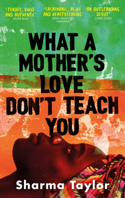 Image for What A Mother's Love Don't Teach You : 'An outstanding debut' Cherie Jones