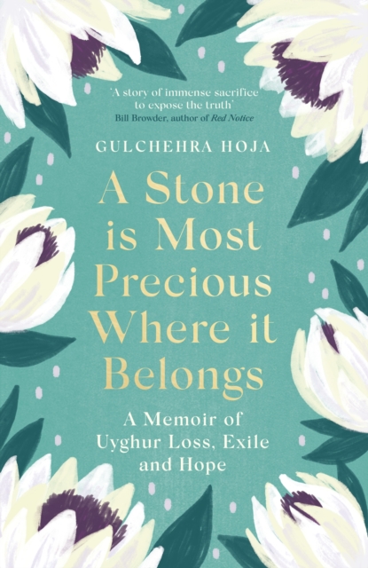Image for A Stone is Most Precious Where It Belongs : A Memoir of Uyghur Loss, Exile and Hope