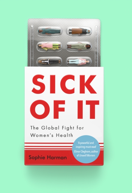 Image for Sick of It : The Global Fight for Women's Health