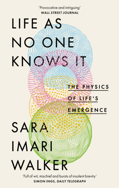Image for Life As No One Knows It : The Physics of Life's Emergence