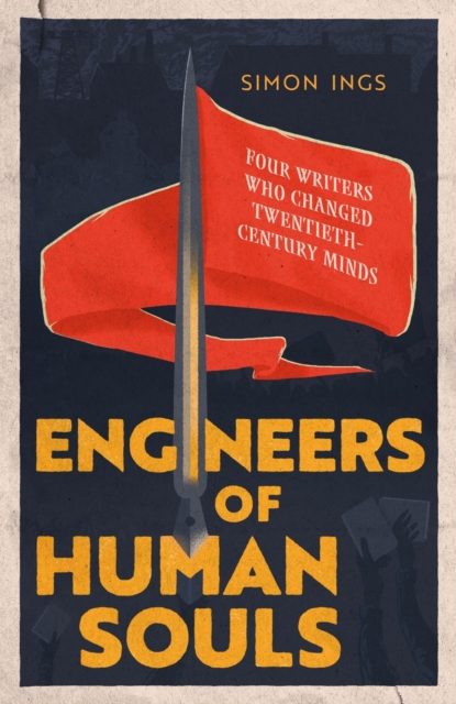 Image for Engineers of Human Souls : Four Writers Who Changed Twentieth-Century Minds