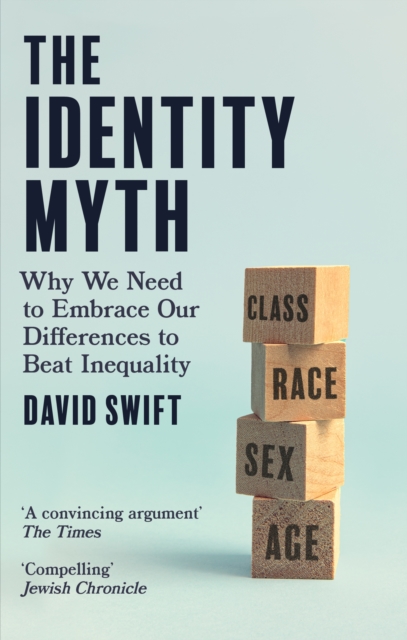 Image for The Identity Myth : Why We Need to Embrace Our Differences to Beat Inequality