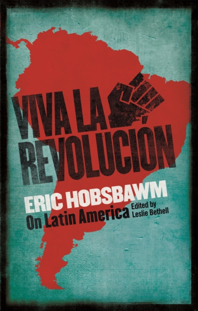 Image for Viva la Revolucion : Hobsbawm on Latin America