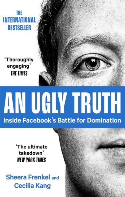 Image for An Ugly Truth : Inside Facebook's Battle for Domination