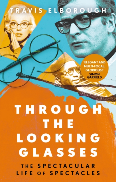 Cover for: Through The Looking Glasses : The Spectacular Life of Spectacles