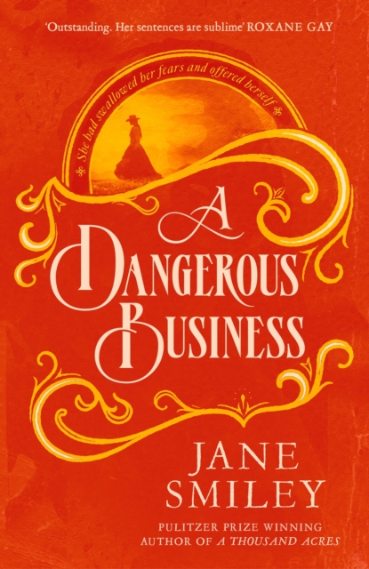 Image for A Dangerous Business : from the author of the Pulitzer prize winner, A THOUSAND ACRES