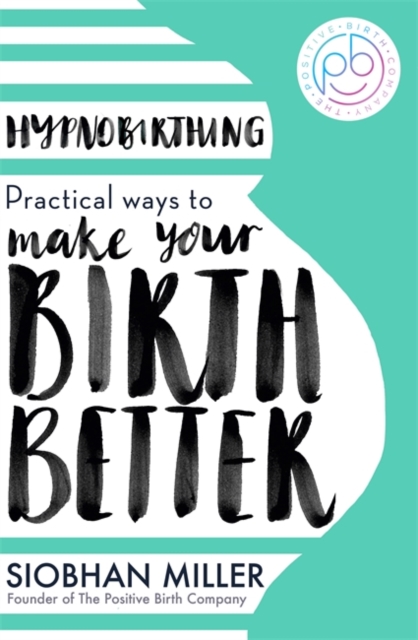 Image for Hypnobirthing : Practical Ways to Make Your Birth Better