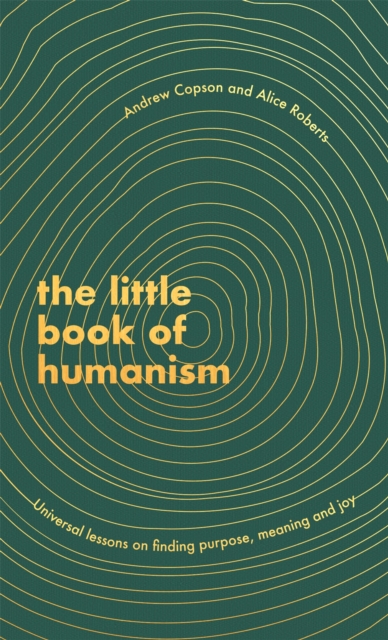 Image for The Little Book of Humanism : Universal lessons on finding purpose, meaning and joy