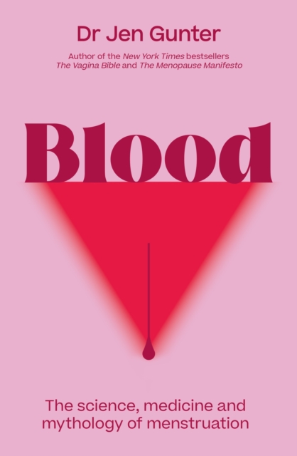 Image for Blood : The science, medicine and mythology of menstruation