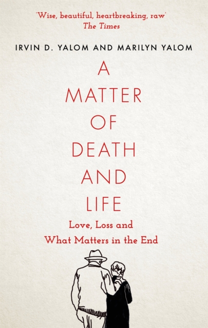 Image for A Matter of Death and Life : Love, Loss and What Matters in the End
