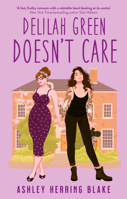 Cover for: Delilah Green Doesn't Care : A swoon-worthy, laugh-out-loud queer romcom