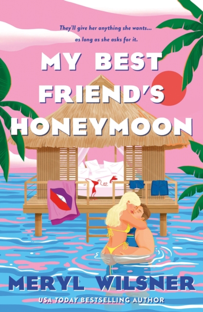 Image for My Best Friend's Honeymoon : A friends-to-lovers romance with sweetness, spice, and a holiday too hot to waste