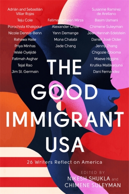 Image for The Good Immigrant USA : 26 Writers Reflect on America