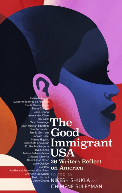 Cover for: The Good Immigrant USA : 26 Writers on America, Immigration and Home