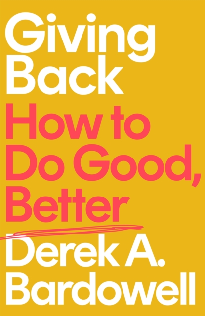Cover for: Giving Back : How to Do Good, Better