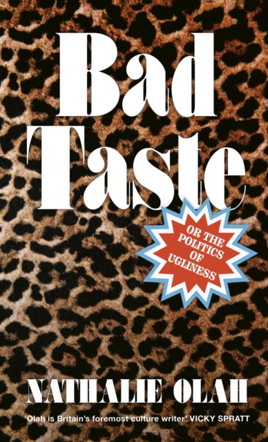 Cover for: Bad Taste : Or the Politics of Ugliness