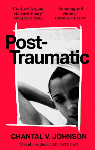 Cover for: Post-Traumatic : Utterly compelling literary fiction about survival, hope and second chances