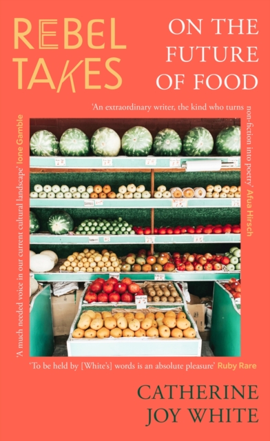 Cover for: Rebel Takes: On the Future of Food