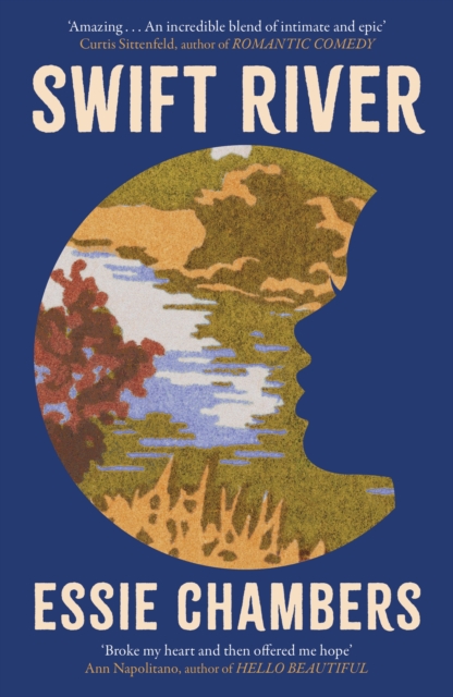 Image for Swift River : 'I loved everything about it' Curtis Sittenfeld