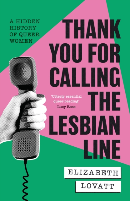 Image for Thank You For Calling the Lesbian Line : A Hidden History of Queer Women