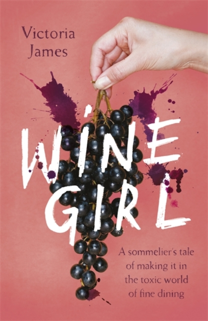 Image for Wine Girl : A sommelier's tale of making it in the toxic world of fine dining