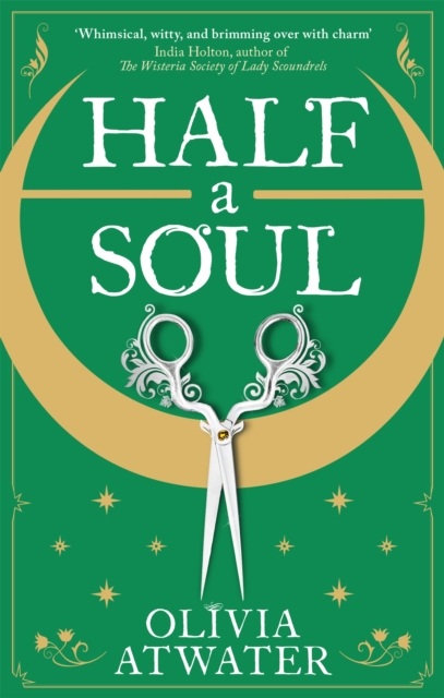 Image for Half a Soul : Howl's Moving Castle meets Bridgerton in this cosy Regency fantasy romance