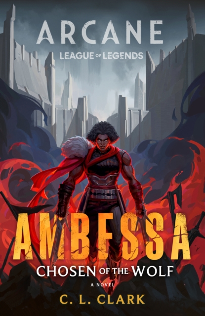 Image for Ambessa: Chosen of the Wolf : A League of Legends: Arcane Novel