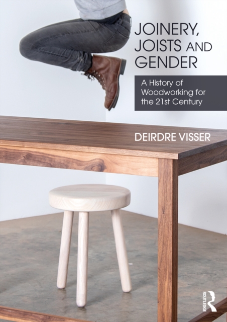 Image for Joinery, Joists and Gender : A History of Woodworking for the 21st Century