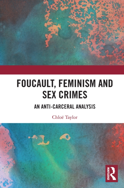 Image for Foucault, Feminism, and Sex Crimes : An Anti-Carceral Analysis