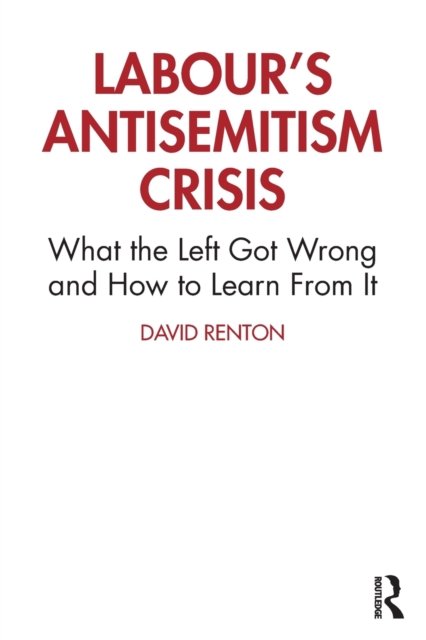 Cover for: Labour's Antisemitism Crisis : What the Left Got Wrong and How to Learn From It