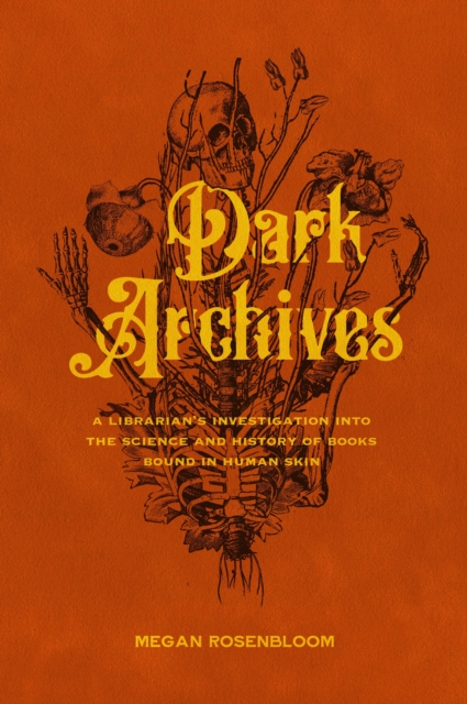 Image for Dark Archives : A Librarian's Investigation into the Science and History of Books Bound in Human Skin