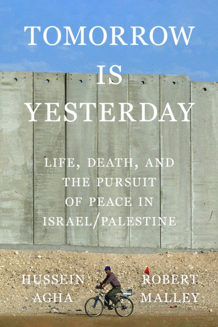 Image for Tomorrow Is Yesterday : Life, Death, and the Pursuit of Peace in Israel/Palestine