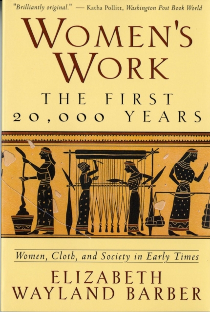 Image for Women's Work : The First 20,000 Years Women, Cloth, and Society in Early Times