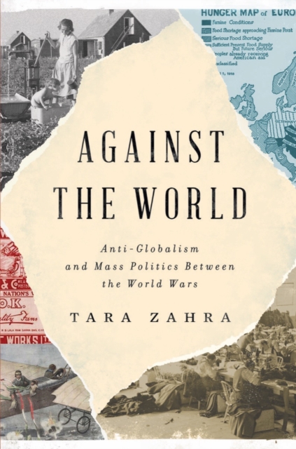 Image for Against the World : Anti-Globalism and Mass Politics Between the World Wars