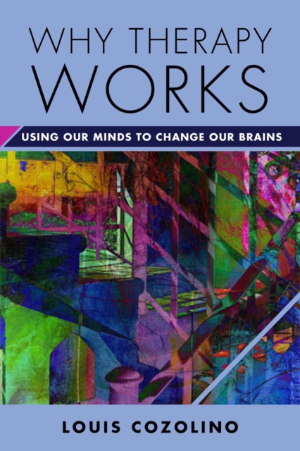 Image for Why Therapy Works : Using Our Minds to Change Our Brains