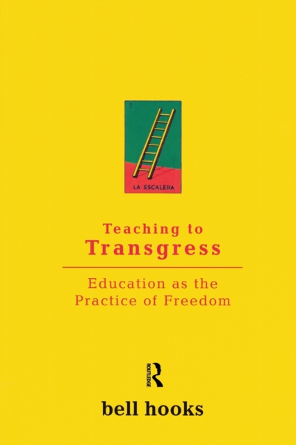 Cover for: Teaching to Transgress : Education as the Practice of Freedom
