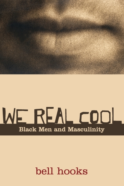 Cover for: We Real Cool : Black Men and Masculinity