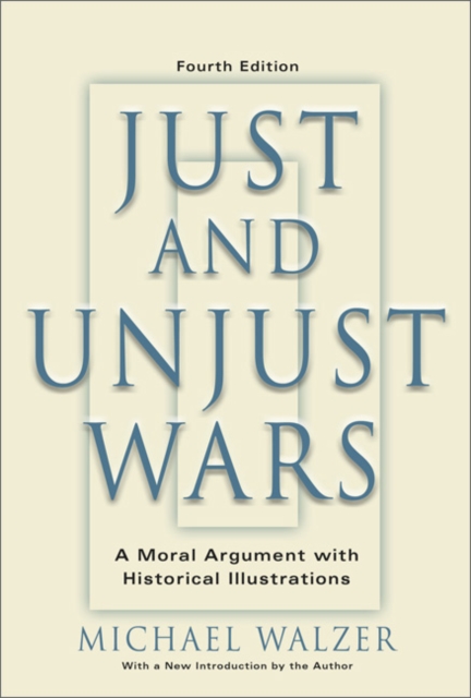 Image for Just and Unjust Wars : A Moral Argument with Historical Illustrations