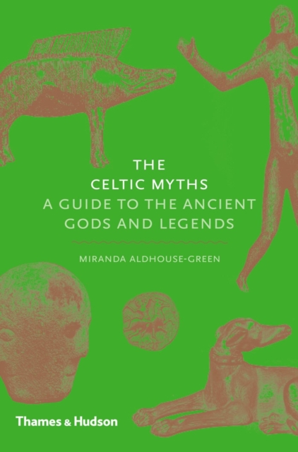 Image for The Celtic Myths : A Guide to the Ancient Gods and Legends