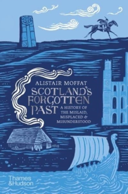 Image for Scotland's Forgotten Past : A History of the Mislaid, Misplaced and Misunderstood