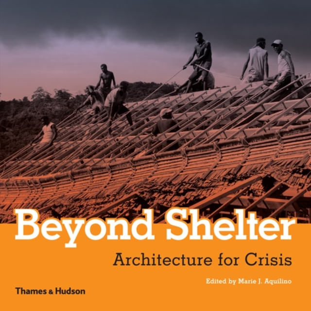 Image for Beyond Shelter : Architecture for Crisis
