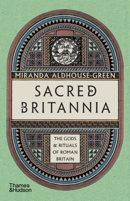 Cover for: Sacred Britannia : The Gods & Rituals of Roman Britain
